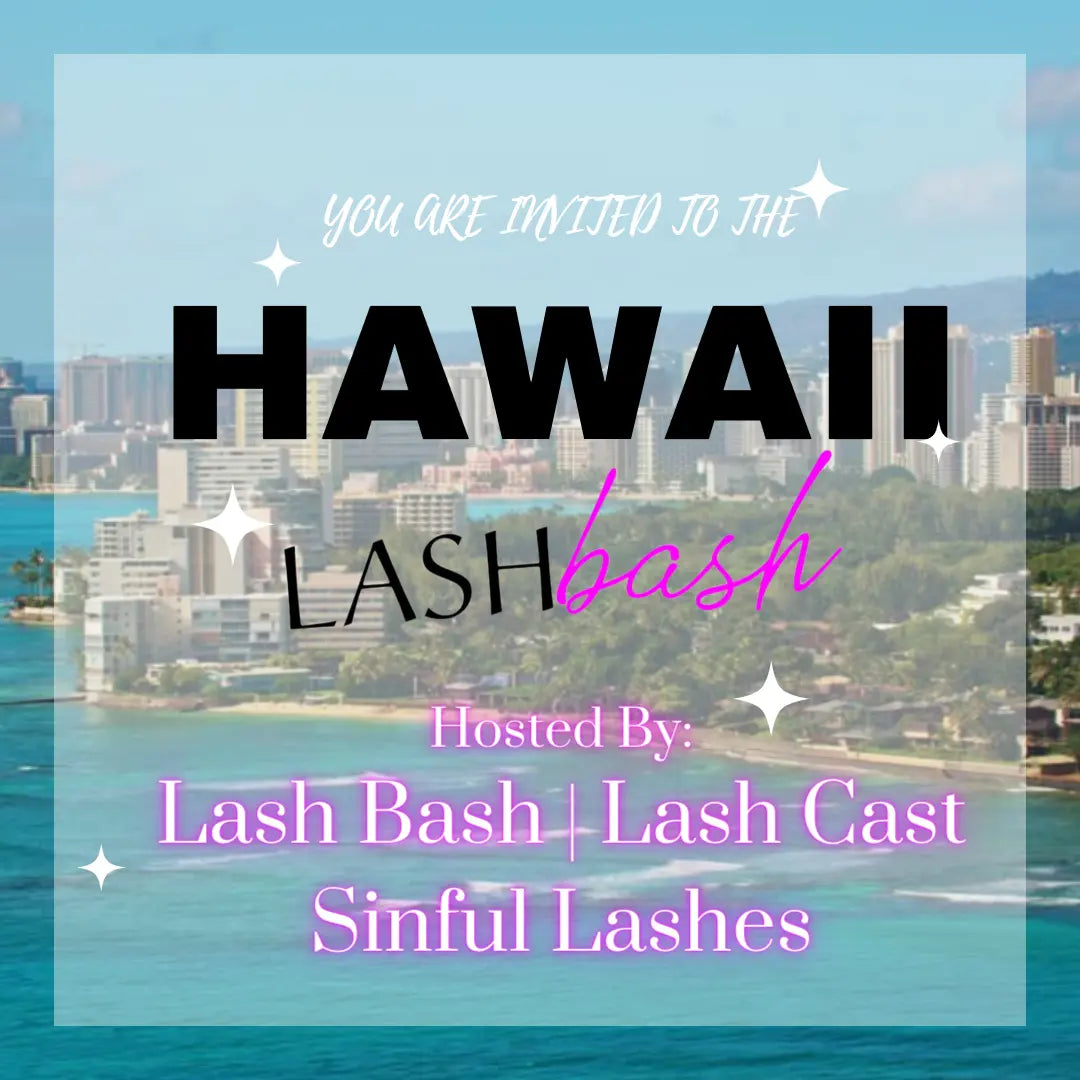 Hawaii Lash Bash hosted by Lash Bash, Lash Cast & Sinful Lashes